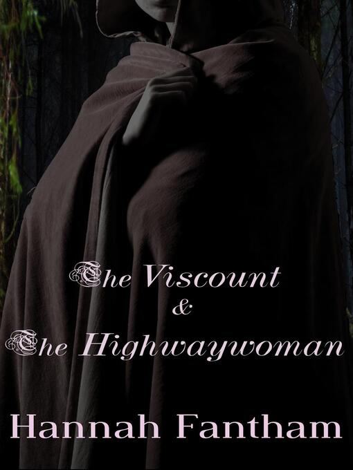 Title details for The Viscount & the Highwaywoman by Hannah Fantham - Available